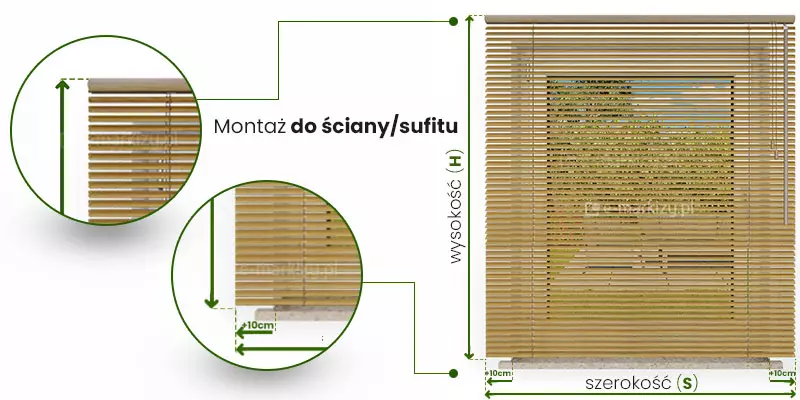 Żaluzja drewniana 25mm instrukcja pomiaru montaż do ściany ukazany na przykładowej żaluzji zamocowanej nad oknem. Pomiar szerokości pokazano pod żaluzją, pomiędzy jej skrajami umieszczając zieloną dwukierunkową strzałkę z napisem nad nią "szerokość (S)". Dodatkowo nieco powyżej zamieszczono po obu bokach mniejsze strzałki zawarte pomiędzy krawędzią lamela a krawędzią wnęki z napisem "+10cm". Pomiar ten pokazano także w powiększeniu po lewej stronie w okrągłej ramce. Pomiar wysokości oznaczono do górnego brzegu kasety do końca belki dolnej żaluzji opisując go dwukierunkową zieloną strzałką z napisem przy niej "Wysokość (H)". Od górnego rogu żaluzji poprowadzono w lewo umieszczone w okrągłej ramce powiększenie miejsca pomiaru.